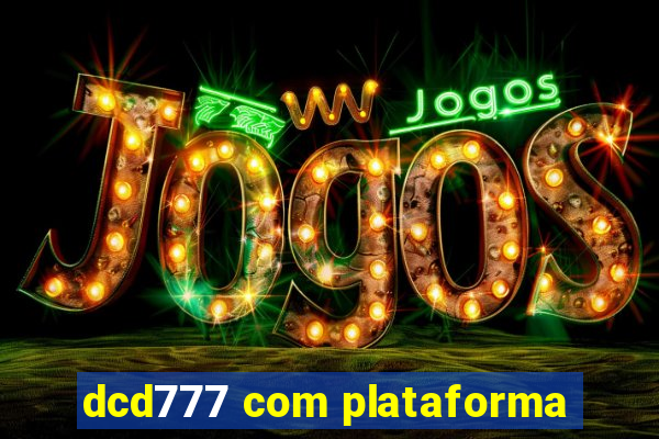 dcd777 com plataforma